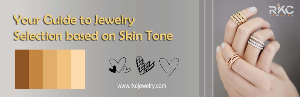 Your Guide to Jewelry Selection based on Skin Tone